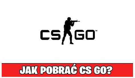 CS GO Download - Pobierz Counter Strike Global Offensive Non Steam za
