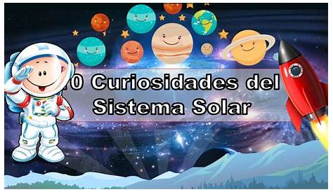 "Juntos en la Escuela": CURIOSIDADES DEL UNIVERSO