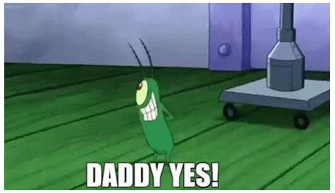 Daddy Yes Plankton Gif Meme