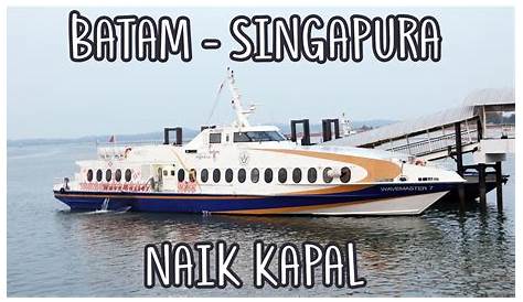 Traveling Singapura Ke Batam Naik Kapal Penyebrangan | ruliretno.com