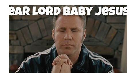Baby Jesus Quote From Talladega Nights : I just want to take time to