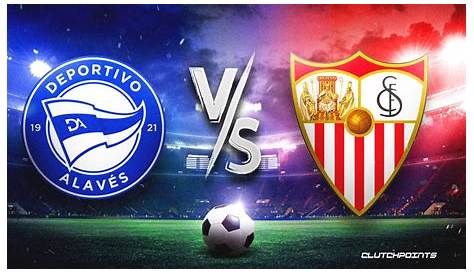 Watch Deportivo Alaves vs. Sevilla FC Online: Live Stream, Start Time