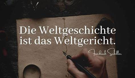 Die Weltgeschichte ist das Weltgericht. - Friedrich Schiller