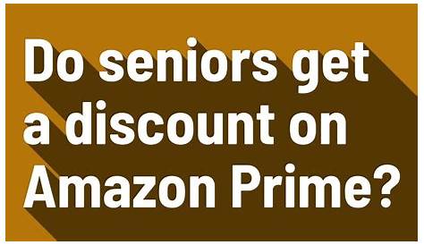 Do Seniors Get A Discount On Amazon Prime?