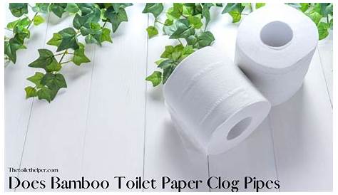 Does Bamboo Toilet Paper Clog Pipes