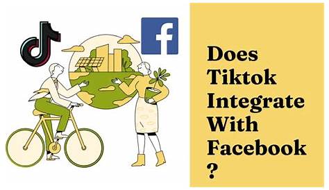 Does Tiktok Integrate With Facebook? - OtakuKart