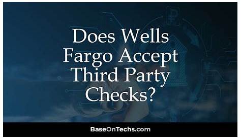 Does Wells Fargo Accept Third Party Checks? Exploring the Pros and Cons