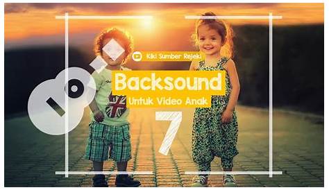 Kompilasi Backsound Lagu Anak Anak No Copyright - VOL 7 - YouTube