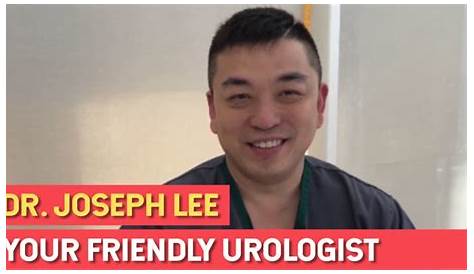 DR. JOSEPH LEE | YOUR FRIENDLY UROLOGIST ONLINE - YouTube