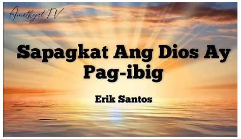 Sapagkat ang Diyos ay Pag-ibig By: Erik Santos w/lyrics - YouTube