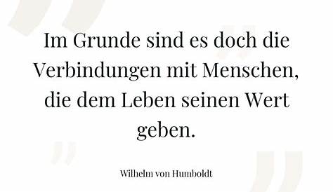 Wilhelm von Humboldt: Im Grunde sind es doch die Verbindungen mit