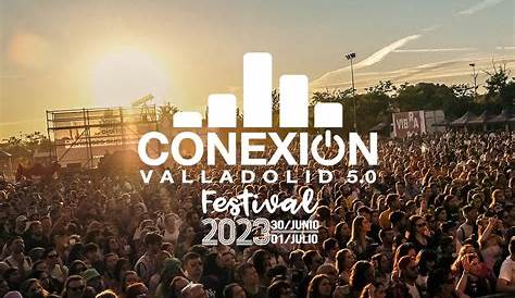 Conexión Valladolid Festival 2024 - Cartel, Entradas y Horarios