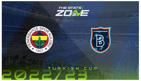Fenerbahce vs Istanbul Basaksehir prediction, preview, team news and