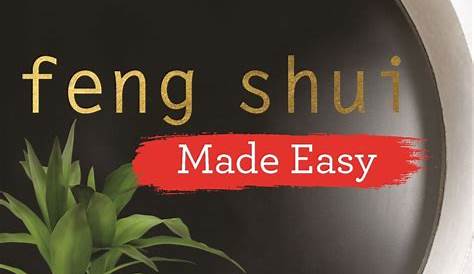Feng Shui: The Ultimate Guide to Mastering Feng Shui for Beginners in