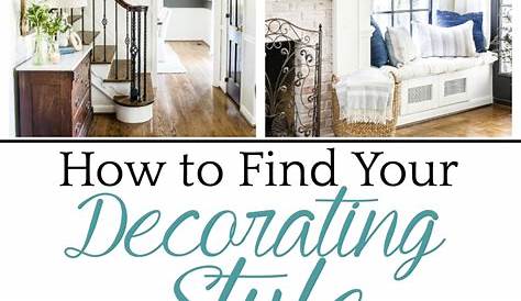 3 Steps to Find Your Decor Style (with a List of Common Styles!) The