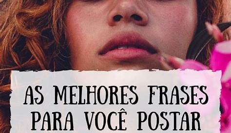 42 imagens com frases bonitas para o Instagram - Pensador