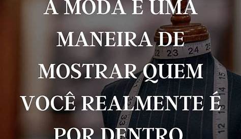 20 frases sobre moda e estilo para se destacar na multidão