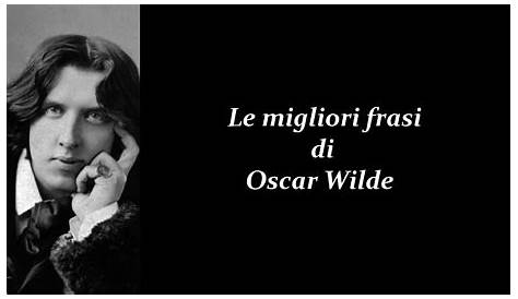 Frasi Celebri di Oscar Wilde - YouTube