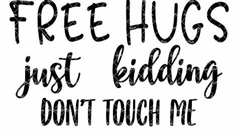 Free Hugs Just Kidding Don't Touch Me Svg