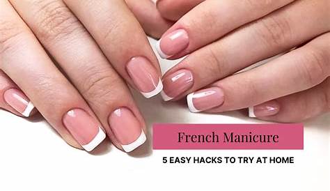 French Manicure Hacks 9 Diy For A Perfect Result