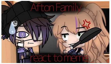 ~Afton Family react to meme || Gacha club |My Au|~ - YouTube