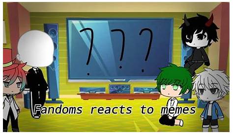 Fandoms react to memes |gacha life| - YouTube | Fandoms, Memes, Anime