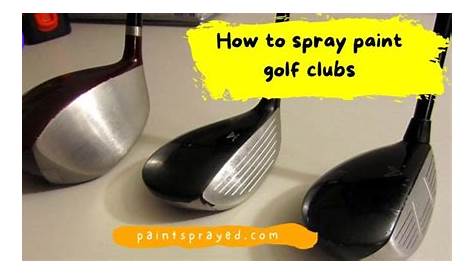 How to spray paint golf clubs - Paint Sprayed