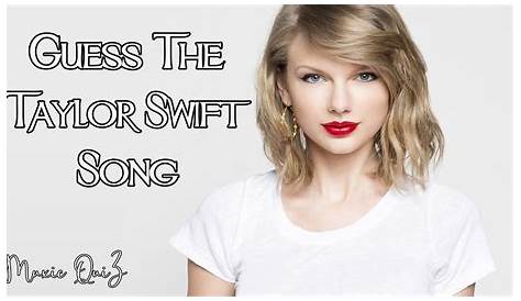 Guess The Taylor Swift Song Quiz Challenge Music For True