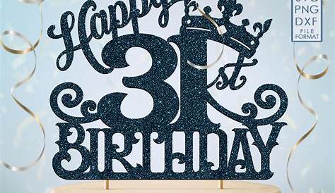Happy 31st Birthday Cake Topper - Thirty one-year-old Cake Topper, 31st