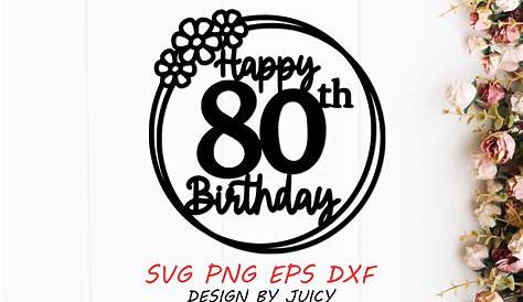 Happy 80th Birthday Cake Topper SVG