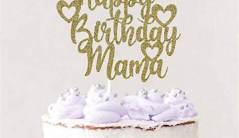 "Happy Birthday Mama Cake Topper, Mommy, Mama, Celebrating Mom, I Love
