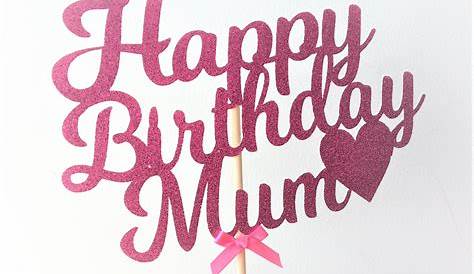 Happy Birthday Mum Cake Topper Flower Cake Topper Cake - Etsy UK