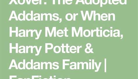 Xover: The Adopted Addams, or When Harry Met Morticia, Harry Potter