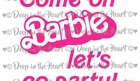 Come On Barbie Lets Go Party SVG PNG PDf Dxf Barbie svg | Etsy