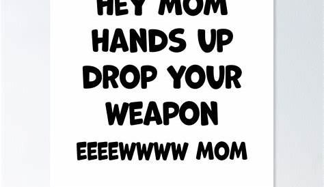 Hey Mom Drop Your Weapon Original: A New Viral Sensation