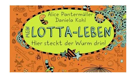 Mein Lotta-Leben (3). Hier steckt der Wurm drin! | ARENA Verlag