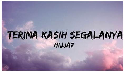 Hijjaz - Terima Kasih Segalanya [Official Music Video] - YouTube