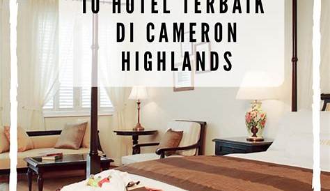 16 Hotel Terbaik Di Cameron Highland | Menarik & Istimewa