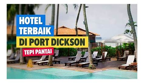 Hotel Port Dickson: 6 Pilihan Yang Selesa Untuk Anda Sekeluarga Ceriasihat