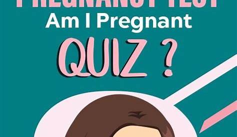 How Do I Know If I Am Pregnant Quiz Online ? The