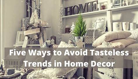 How To Avoid Tasteless Decorating Trends