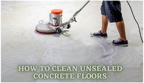 The Best Way to Clean Unsealed Concrete Floors Clean concrete, Clean