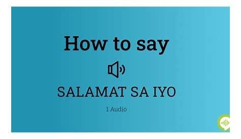 How to pronounce SALAMAT SA IYO | HowToPronounce.com