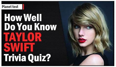 How Well Do I Know Taylor Swift Quiz You ?