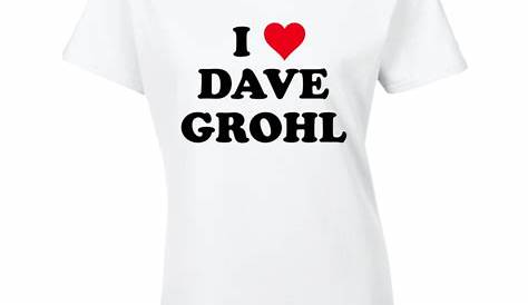 I Heart / Love Dave Grohl - Foo Fighters inspired (Black Font) T Shirt