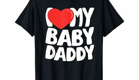 Amazon.com: I Love My Baby Daddy T-Shirt: Clothing