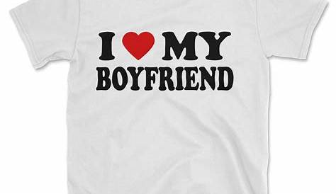 I Heart Love My Boyfriend T Shirt in 2019 | Boyfriend t shirt, I love