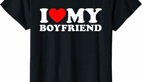 I Love My Boyfriend Shirt | Click to Buy | Love my boyfriend, Boyfriend