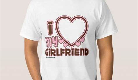 I Love My Girlfriend T-Shirts | Unique Designs | Spreadshirt