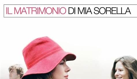 Il matrimonio di mia sorella (2007) | FilmTV.it